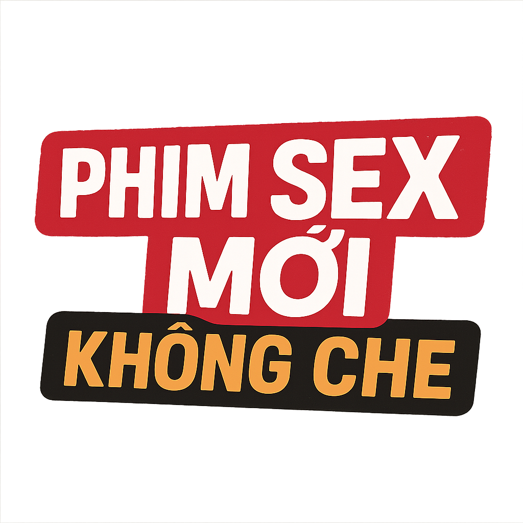 phim sex mới không che
